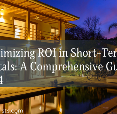 Maximizing ROI in Short-Term Rentals: A Comprehensive Guide for 2024